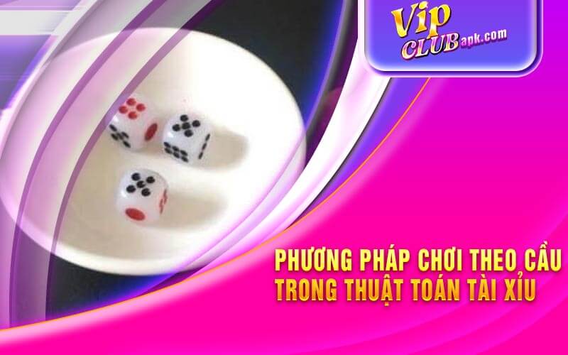 Phương Pháp Chơi Theo Cầu Trong Thuật Toán Tài Xỉu